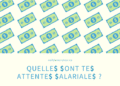 Quelles sont tes attentes salariales?