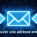 Comment trouver une adresse email?