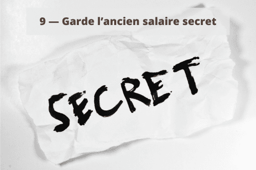 9 - Garde l'ancien salaire secret