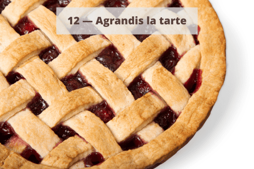 12 - Agrandis la tarte