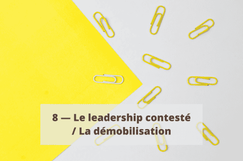 8 — Le leadership contesté / La démobilisation