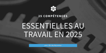 25 compétences essentielles au travail en 2025