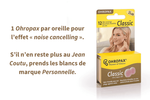 Les bouchons en cire Ohropax (disponibles chez Jean Coutu, Amazon) te procureront un effet « noise cancelling » à 10$.