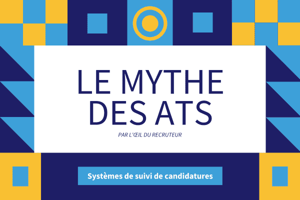 Le mythe des ATS (systèmes de gestion des candidatures)